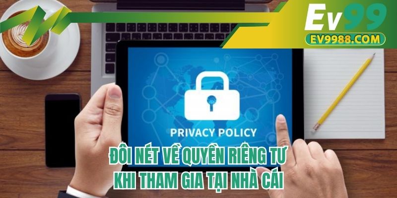 Đôi nét về quyền riêng tư khi tham gia tại nhà cái