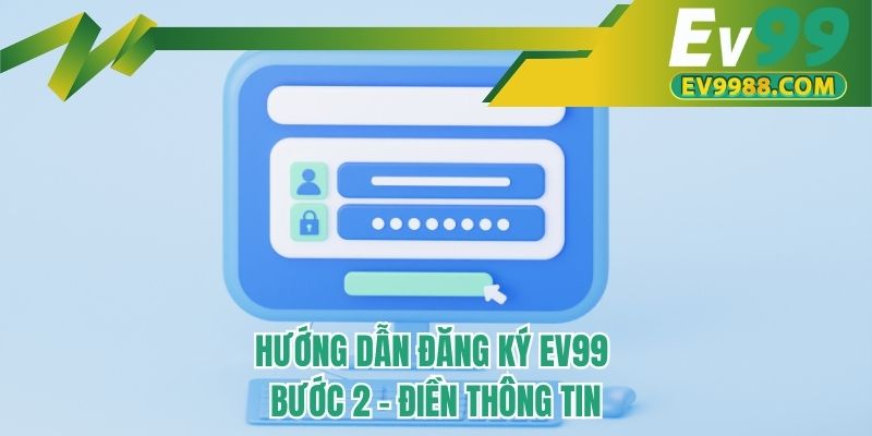Hướng dẫn đăng ký EV99 bước 2 - Điền thông tin