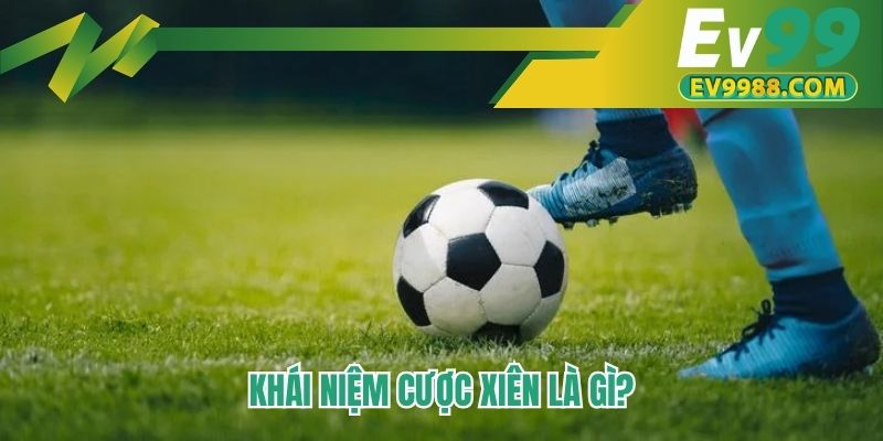 Khái niệm cược xiên là gì?