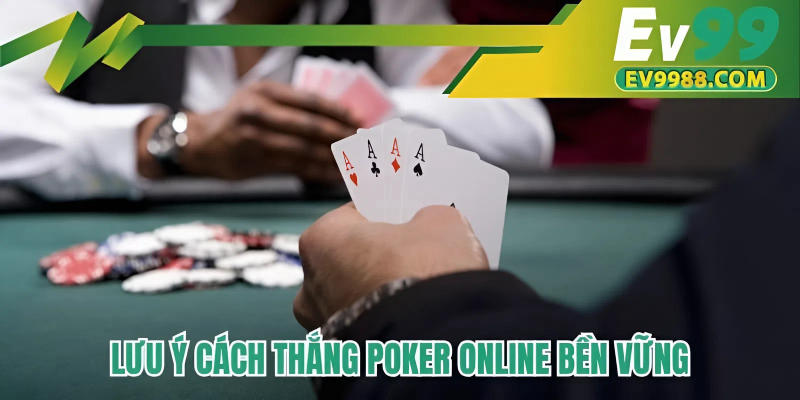 Lưu ý cách thắng Poker online bền vững