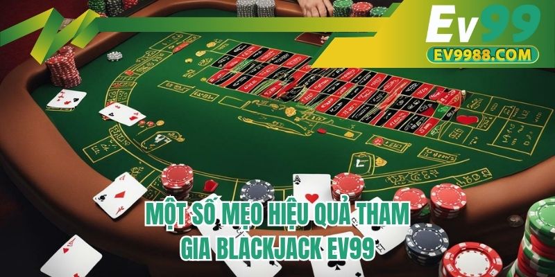 Một số mẹo hiệu quả tham gia Blackjack EV99