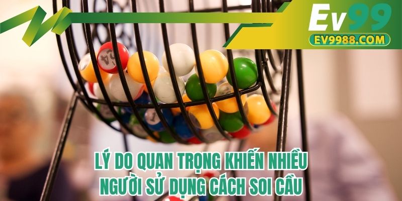 Lý do quan trọng khiến nhiều người sử dụng cách soi cầu
