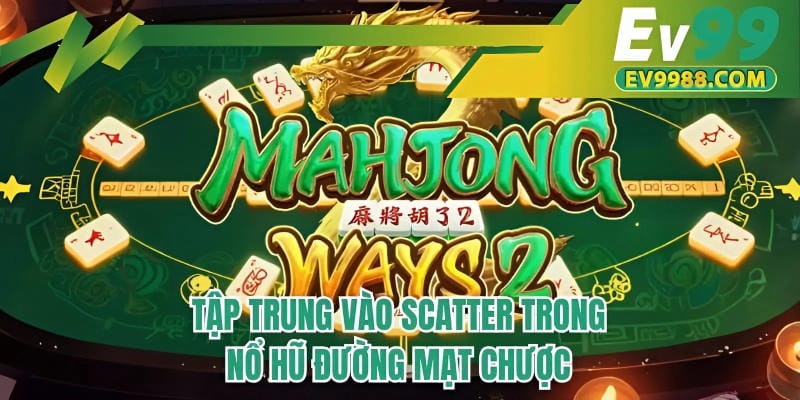 Tập trung vào biểu tượng Scatter trong nổ hũ Đường mạt chược