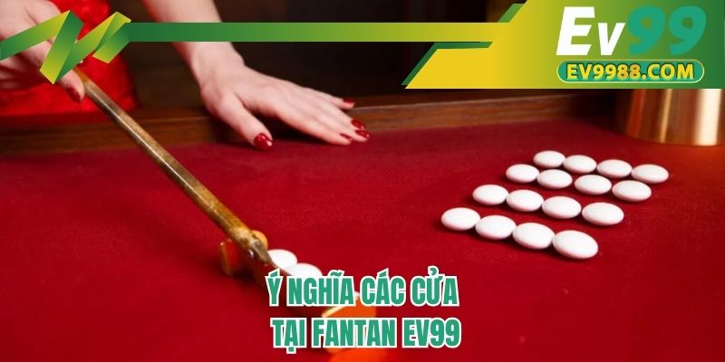 Ý nghĩa các cửa tại fantan EV99